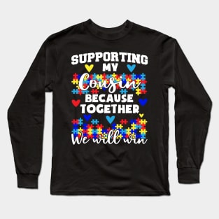 Supporting My Autistic Cousin We Will Win Autism Long Sleeve T-Shirt